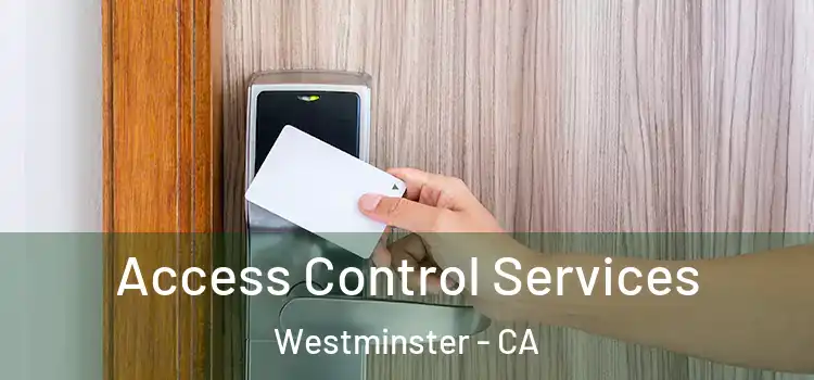 Access Control Services Westminster - CA