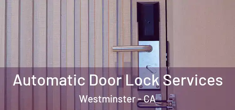 Automatic Door Lock Services Westminster - CA