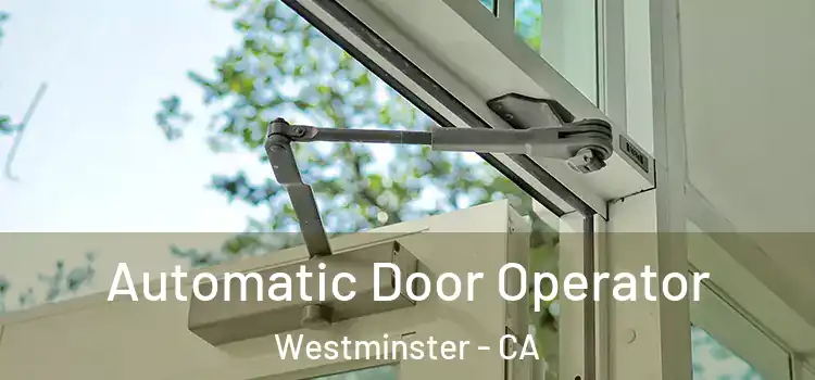 Automatic Door Operator Westminster - CA