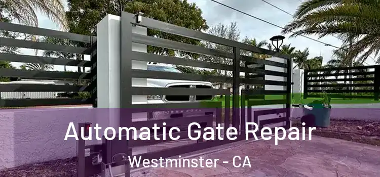 Automatic Gate Repair Westminster - CA