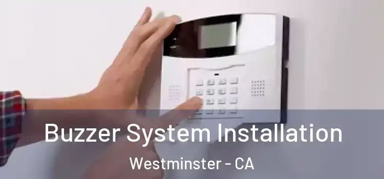 Buzzer System Installation Westminster - CA