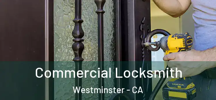 Commercial Locksmith Westminster - CA