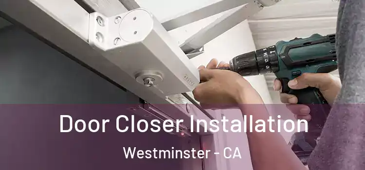 Door Closer Installation Westminster - CA