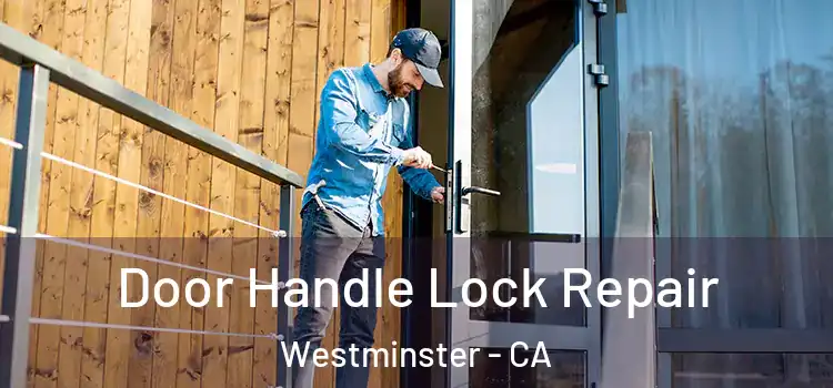 Door Handle Lock Repair Westminster - CA