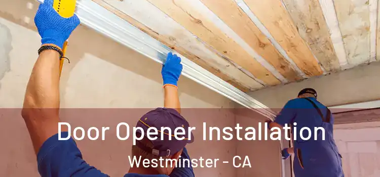 Door Opener Installation Westminster - CA
