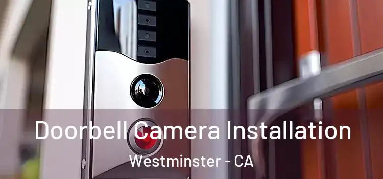  Doorbell Camera Installation Westminster - CA
