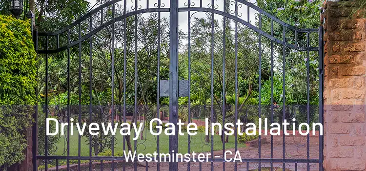 Driveway Gate Installation Westminster - CA