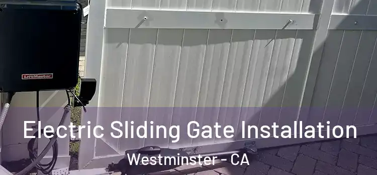 Electric Sliding Gate Installation Westminster - CA