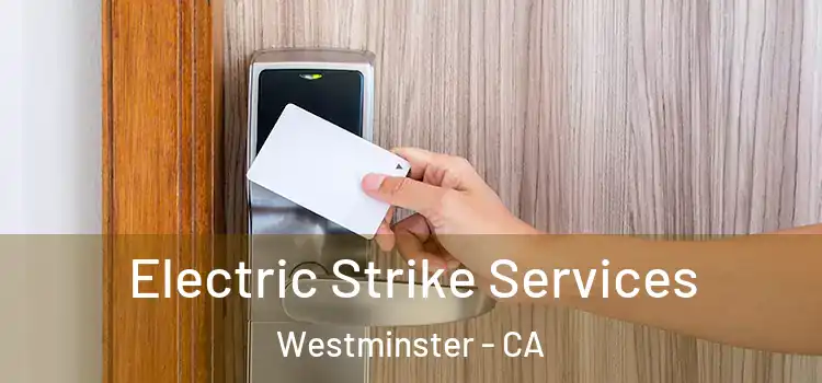  Electric Strike Services Westminster - CA