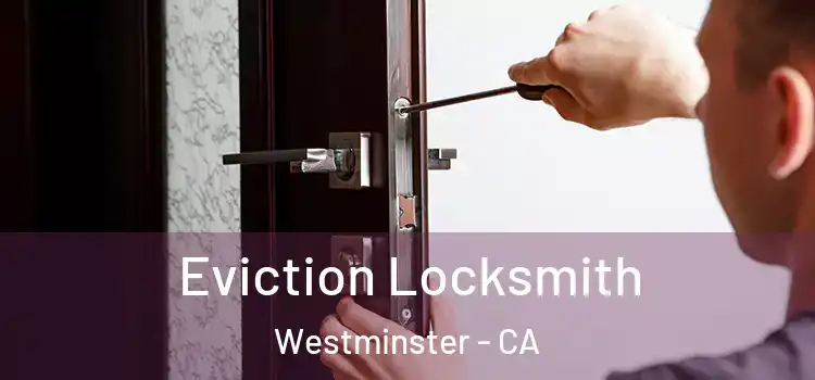 Eviction Locksmith Westminster - CA