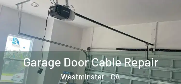  Garage Door Cable Repair Westminster - CA