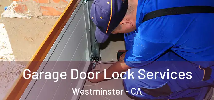 Garage Door Lock Services Westminster - CA