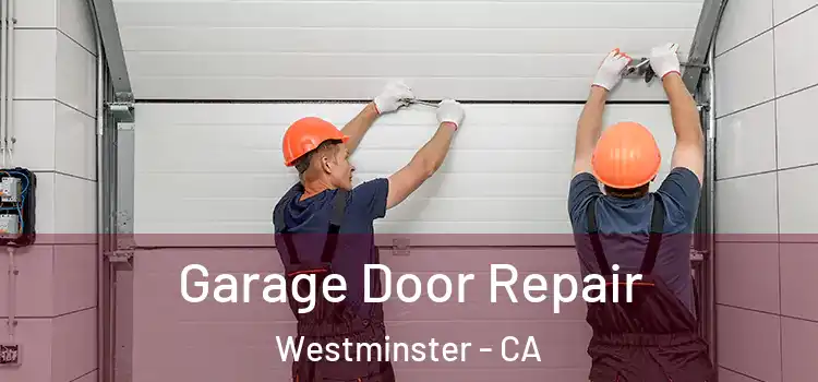  Garage Door Repair Westminster - CA