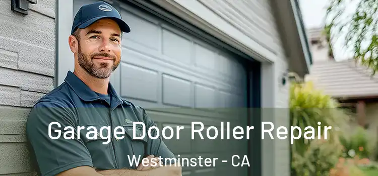  Garage Door Roller Repair Westminster - CA