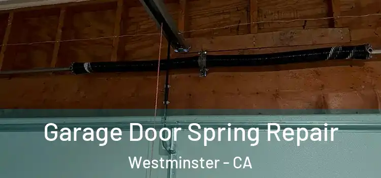  Garage Door Spring Repair Westminster - CA