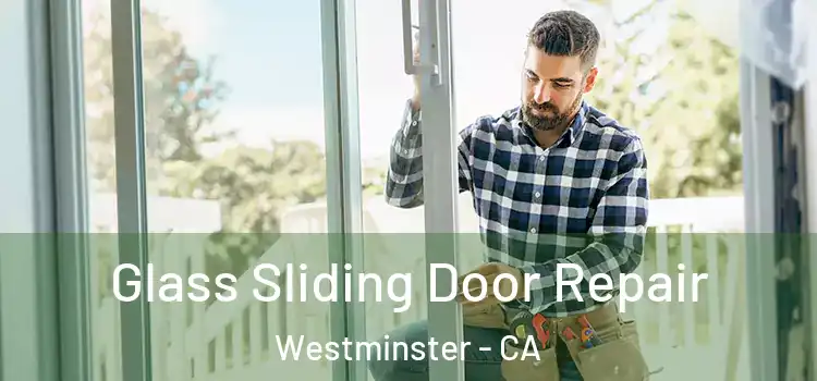 Glass Sliding Door Repair Westminster - CA