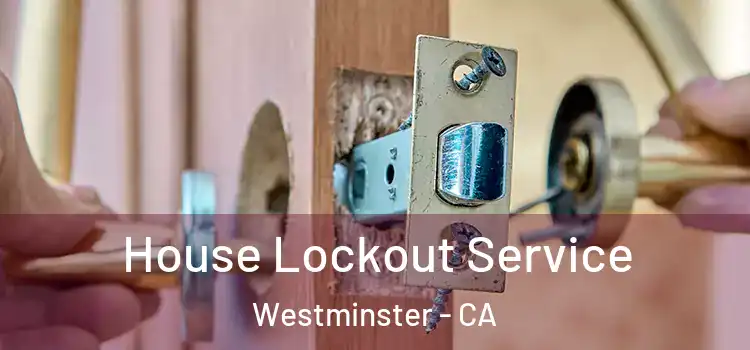 House Lockout Service Westminster - CA