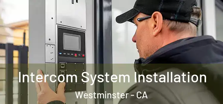 Intercom System Installation Westminster - CA