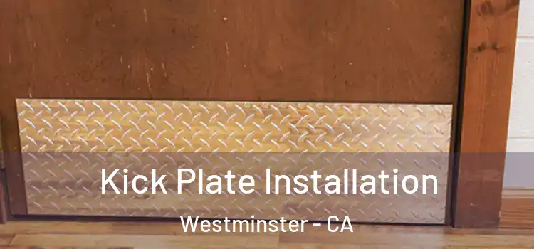 Kick Plate Installation Westminster - CA