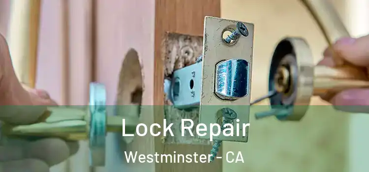 Lock Repair Westminster - CA