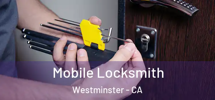 Mobile Locksmith Westminster - CA