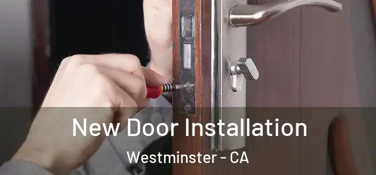 New Door Installation Westminster - CA