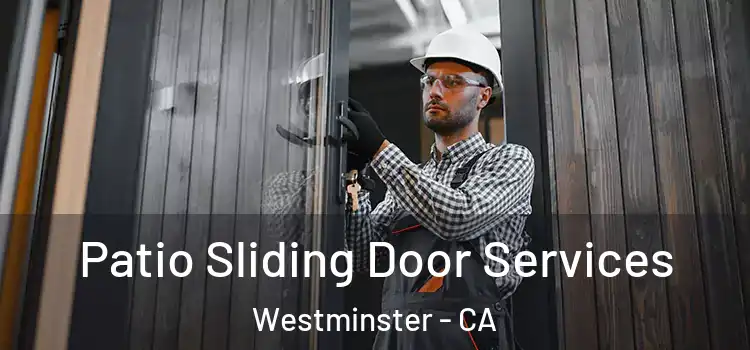 Patio Sliding Door Services Westminster - CA