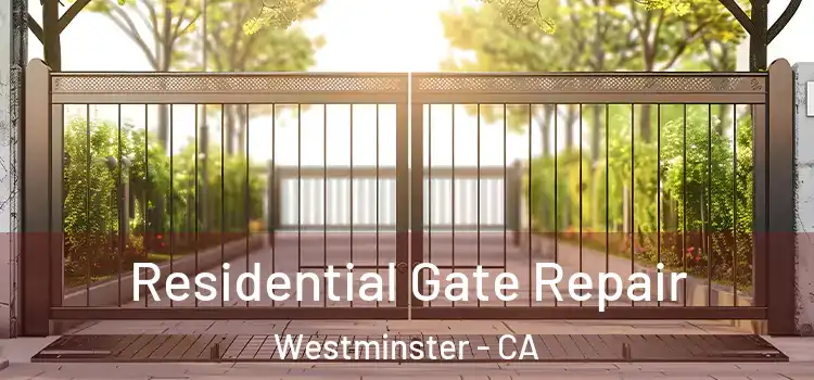 Residential Gate Repair Westminster - CA