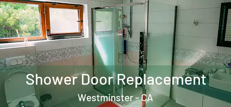 Shower Door Replacement Westminster - CA