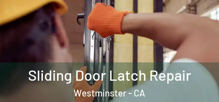 Sliding Door Latch Repair Westminster - CA