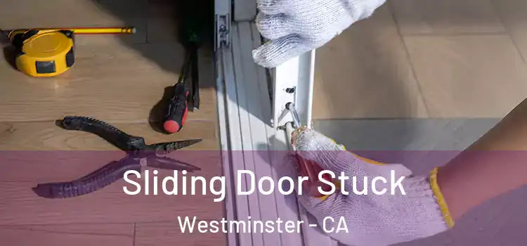 Sliding Door Stuck Westminster - CA