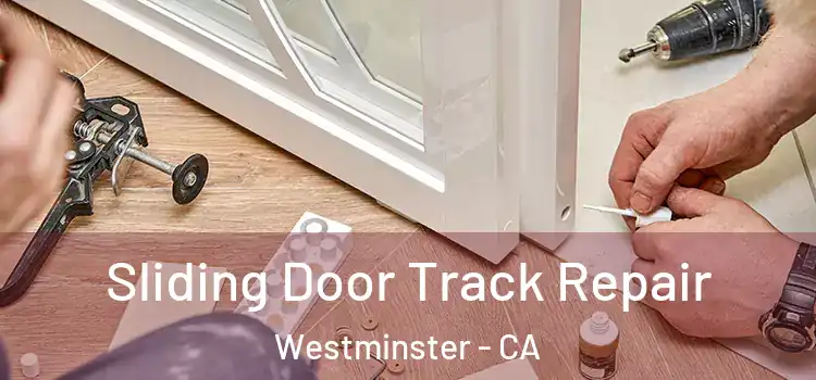 Sliding Door Track Repair Westminster - CA