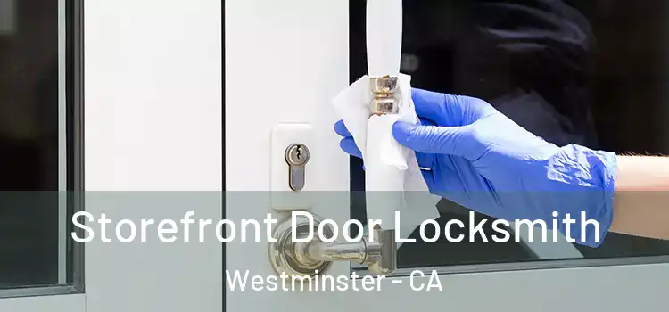 Storefront Door Locksmith Westminster - CA